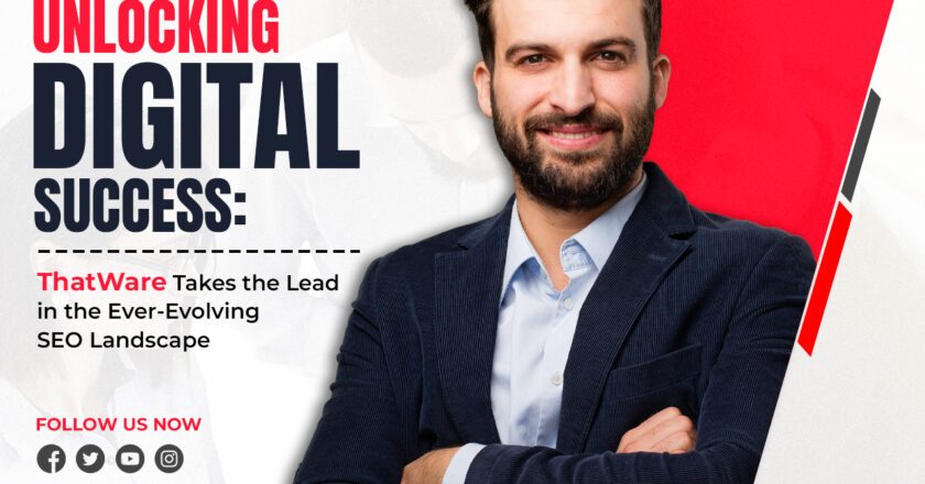 Unlocking Digital Success: ThatWare Takes the Lead in the Ever-Evolving SEO Landscape