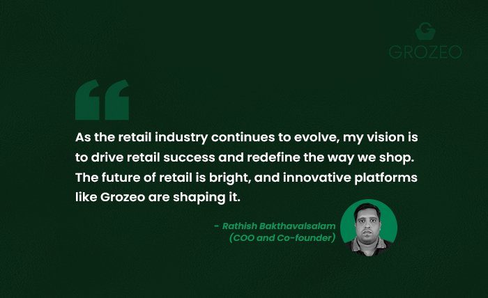 The Future of Retail Insights from Grozeo’s Founder Rathish Bakthavalsalam