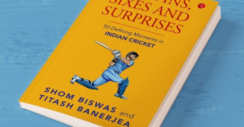 Of Spins, Sixes and Surprises – Shom Biswas & Titash Banerjea 50 defining moments of Indian Cricket Publisher:-Rupa Publications