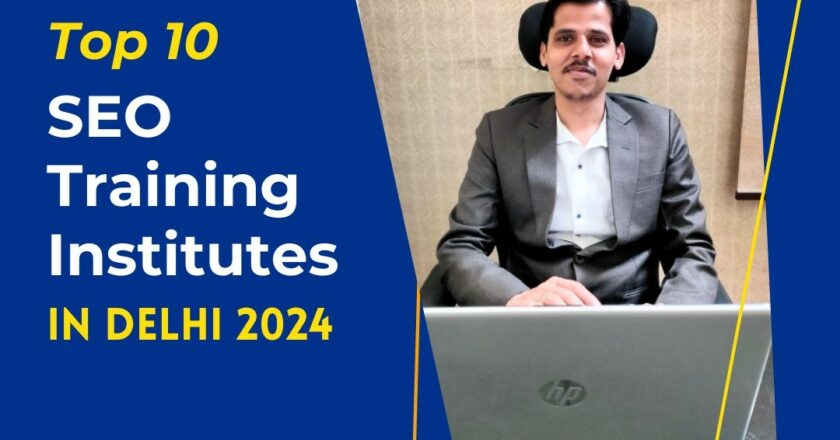 Top 10 SEO Training Institutes in Delhi 2024