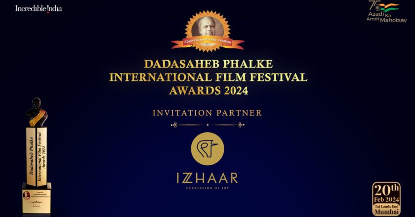 IZZHAAR TO BE THE OFFICIAL ‘INVITATION PARTNER’ FOR DADASAHEB PHALKE INTERNATIONAL FILM FESTIVAL AWARDS 2024