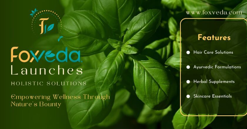 Foxveda Launches Holistic Solutions: Empowering Wellness Through Nature’s Bounty