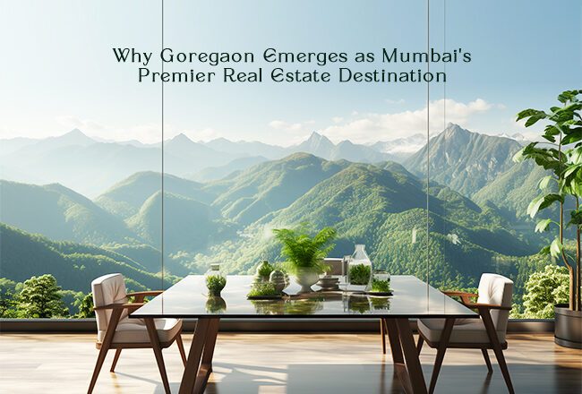 Investment Oasis: Why Goregaon Emerges as Mumbai’s Premier Real Estate Destination