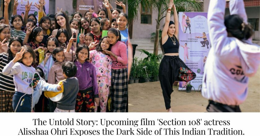 The Untold Story: Upcoming film ‘Section 108’ actress Alisshaa Ohri Exposes the Dark Side of This Indian Tradition.