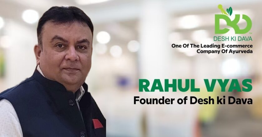 Unveiling Desh Ki Dava: Redefining Ayurvedic Wellness with Rahul Vyas