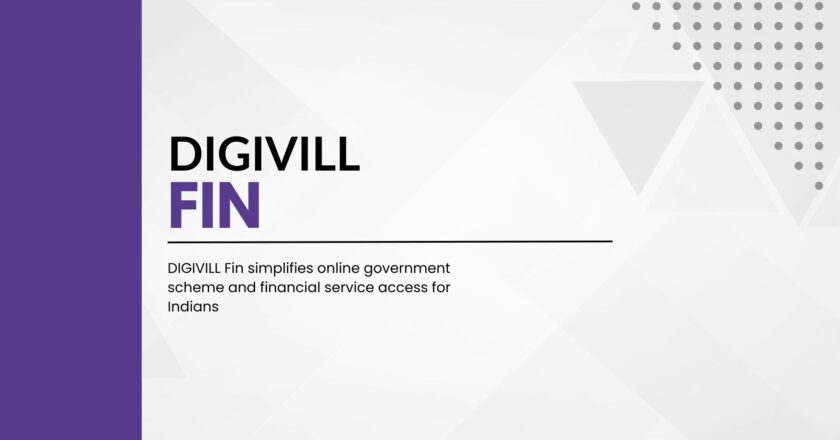 DIGIVILL Fin simplifies online government scheme and financial service access for Indians