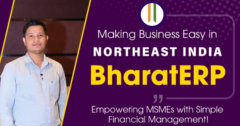 “BharatERP: Revolutionizing Financial Management for MSMEs in India’s Northeast”