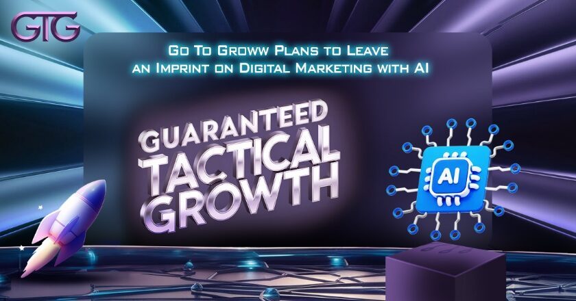Go To Groww Plans to Leave an Imprint on Digital Marketing with AI