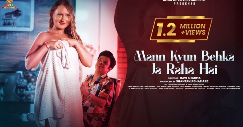 ‘Mann Kyun Behka Ja Raha Hai’ Album Sung by Ankur Ojha & Pari Thakur, Starring Shantanu Bhamare & Anna Gavrichkova Got More Than 1.2 Million Views In Less Than A Month’s Time!