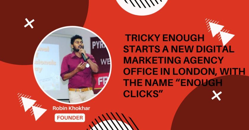 Tricky Enough Starts A New Digital Marketing Agency Office in London, With the Name “Enough Clicks”