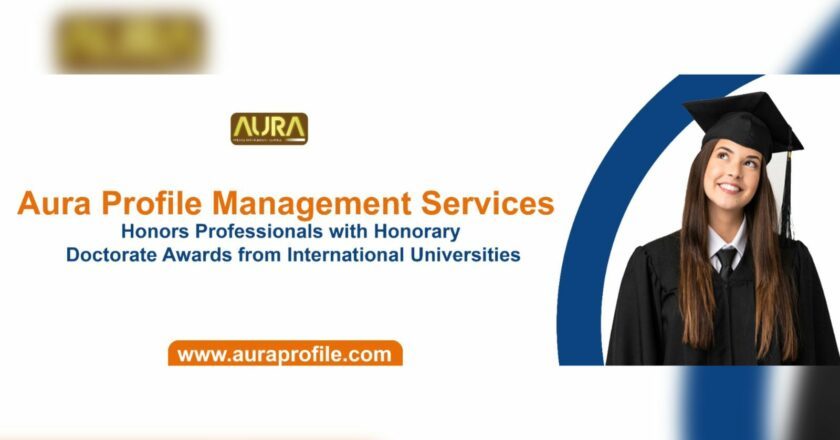 Aura Profile Management Services Honors Professionals with Honorary Doctorate Awards from International Universities