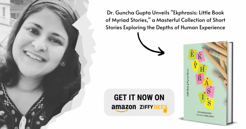 Dr. Guncha Gupta Unveils “Ekphrasis: Little Book of Myriad Stories,” a Masterful Collection of Short Stories Exploring the Depths of Human Experience