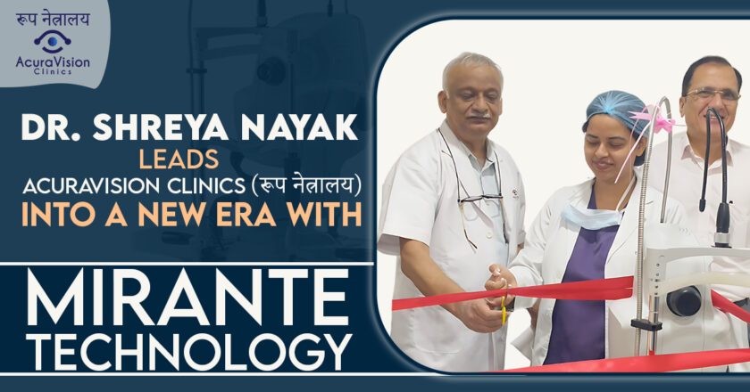 Dr. Shreya Nayak Leads Acuravision Clinics into a New Era with Mirante Technology