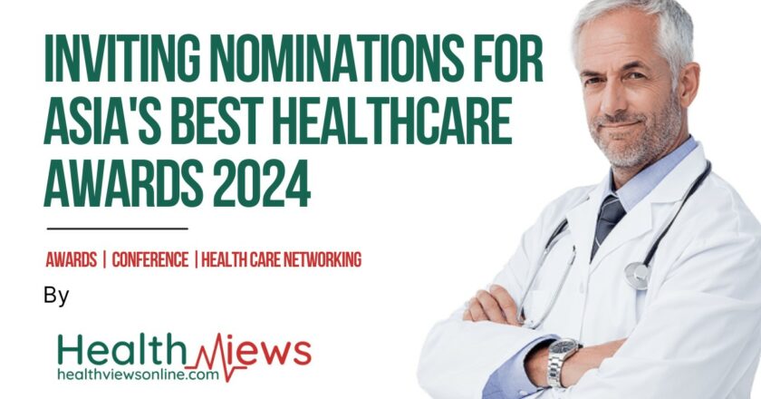 Inviting Nominations for Asia’s Best Healthcare Awards 2024: An Upcoming Healthcare Event for Healthcare Professionals