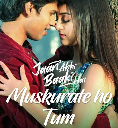 Discover the Soulful Melody of “Muskurate Ho Tum” from “Jaan Abhi Baaki Hai”