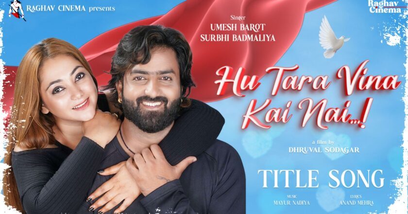 A Musical Love Story Unfolds – “Hu Tara Vina Kai Nai” Starring Umesh Barot Set to Captivate Audiences