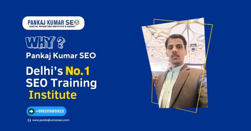 Why Pankaj Kumar SEO is Delhi’s No.1 SEO Training Institute In Delhi?