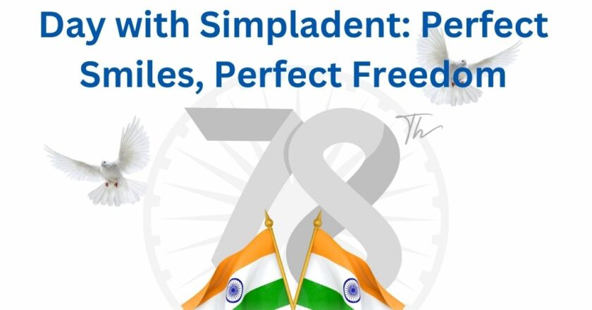 Celebrate This Independence Day with Simpladent: Perfect Smiles, Perfect Freedom