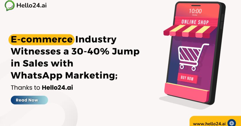 E-commerce Industry Witnesses a 30-40% Jump in Sales with WhatsApp Marketing; Thanks to Hello24.ai