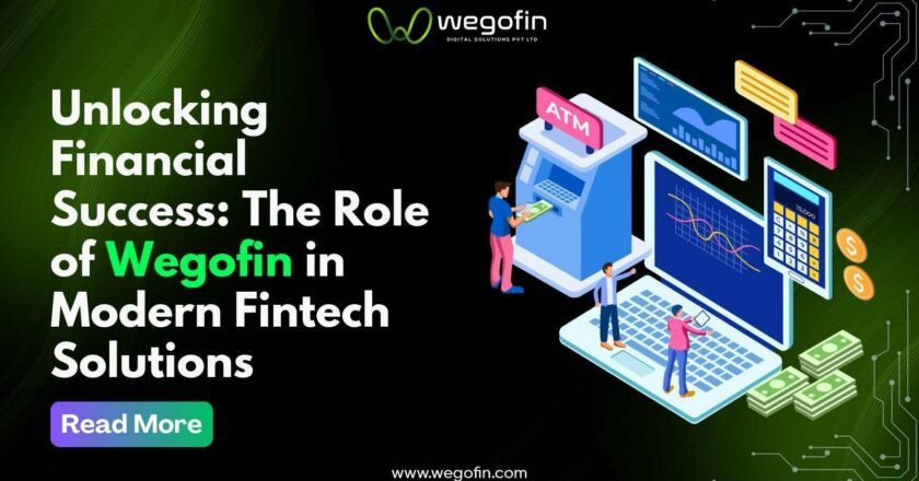 Unlocking Financial Success: The Role of Wegofin in Modern Fintech Solutions