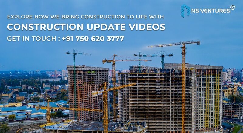 NS Ventures: India’s Largest Real Estate Content Development Company Leading the Way in Construction Update Videos & Photos