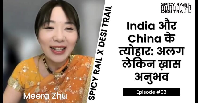 A Vibrant Journey through the Festivals of India and China: Spicy Rail x Desi Trail