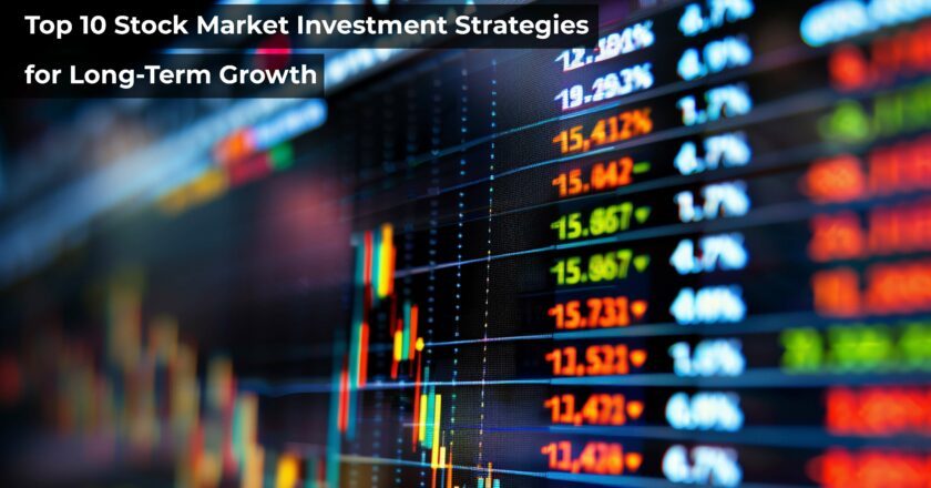 Top 10 Stock Market Investment Strategies for Long-Term Growth