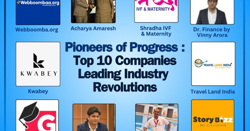 Pioneers of Progress: Top 10 Companies Leading Industry Revolutions