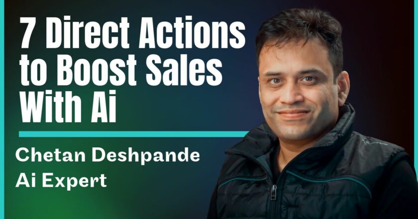 AI Expert Chetan Deshpande Reveals 7 Direct Actions to Boost Sales Team Performance