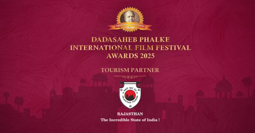 Rajasthan Tourism Announced as the Official Tourism Partner of India’s Most Prestigious ‘Dadasaheb Phalke International Film Festival Awards 2025’