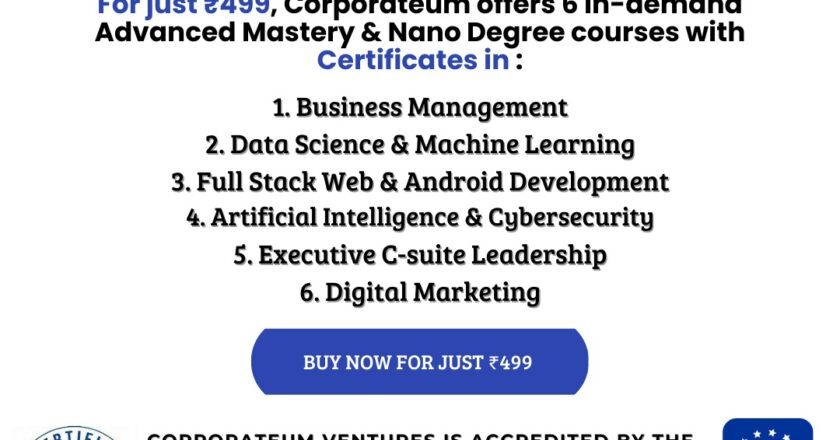Corporateum: Affordable Advanced Mastery & NanoDegree Programs to Elevate Your Career at Just ₹499 by an International Organization for Standardization certified Company.