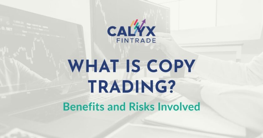 Calyx Fintrade: What is Copy Trading? – Benefits and Risks Involved
