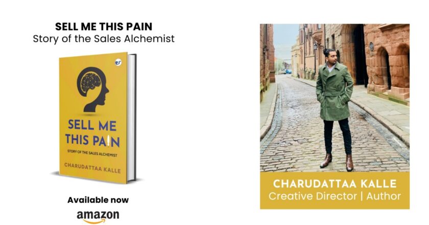 “Sell Me This Pain: Story of the Sales Alchemist” by Charudattaa Kalle – A Journey of Selling and Self-Discovery