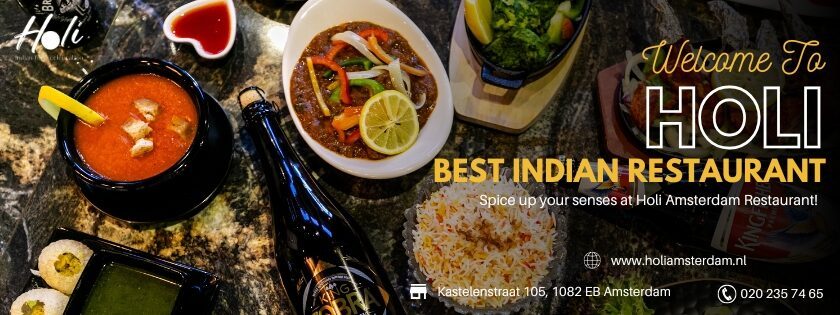 The Story of Holi Indian Restaurant: An Unforgettable Indian Dining Experience in Amsterdam