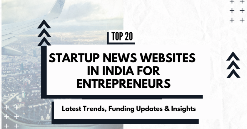 Top Startup News Websites in India for Entrepreneurs: Latest Trends, Funding Updates & Insights