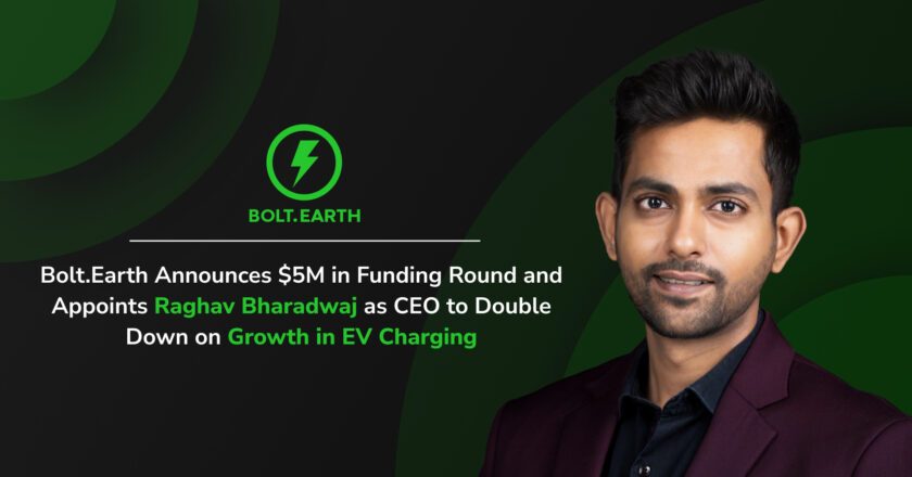 Bolt.Earth Announces $5M in Funding Round and Appoints Raghav Bharadwaj as CEO to Double Down on Growth in EV Charging