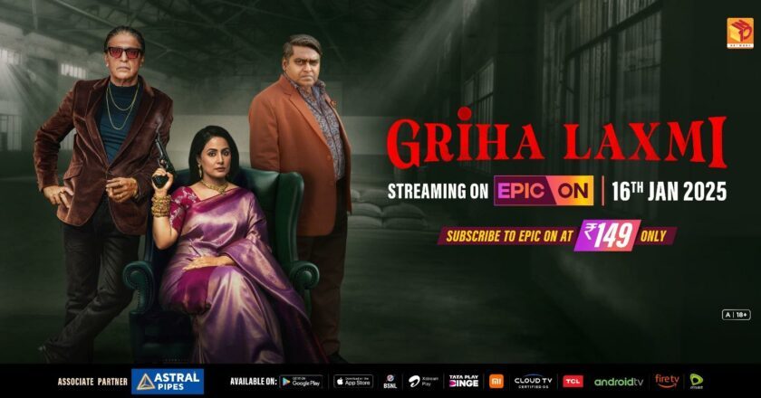 “WEB SERIES ‘GRIHA LAXMI’ ON EPICON – PRAHLAD KAKAR’S CREATIVE EXCELLENCE AND HINA KHAN’S SPECTACULAR PERFORMANCE MAKE IT A MUST-WATCH”
