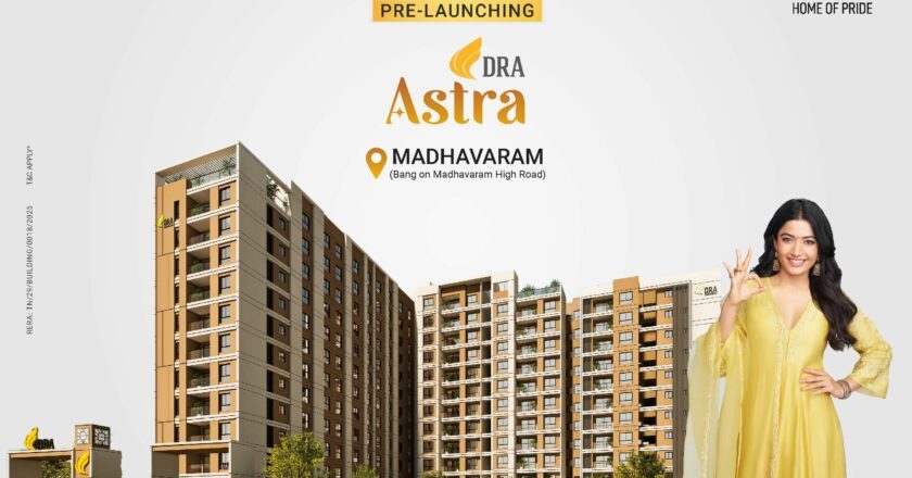 DRA Homes Pre-Launches DRA Astra, elevate your living experience in Madhavaram