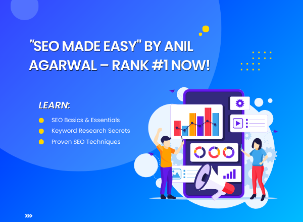 Learn and Master SEO with Anil Agarwal’s Latest eBook: “SEO Made Easy”