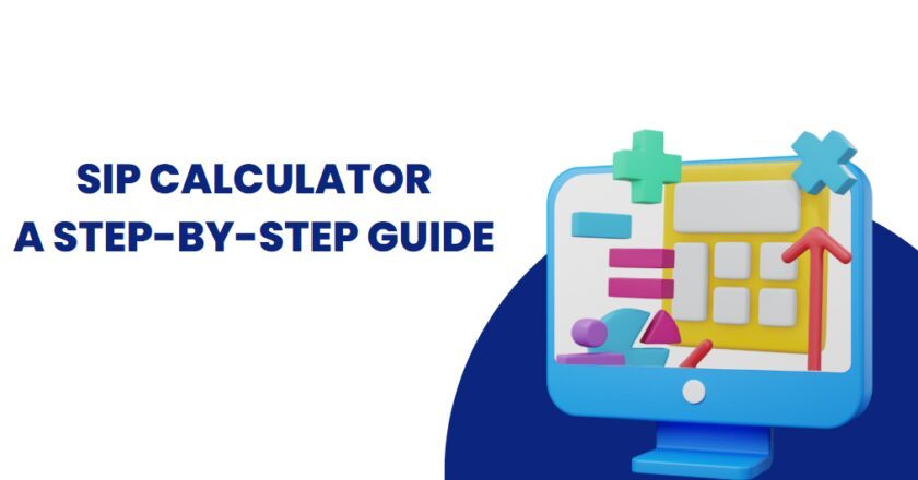SIP Calculator: A Step-by-Step Guide to Estimating Returns on Your Investments
