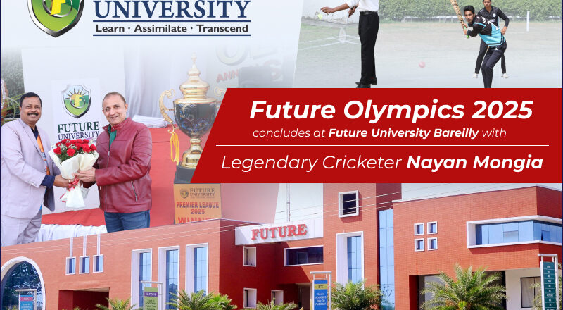 Future Olympics 2025 Concludes at Future University Bareilly with Legendary Cricketer Nayan Mongia