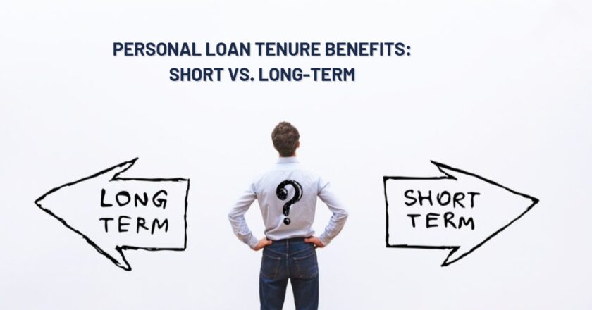 Personal Loan Tenure Benefits: Short vs. Long-Term