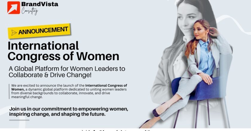 The International Congress of Women: A Revolutionary Institution Launched by Brand Vista Consulting