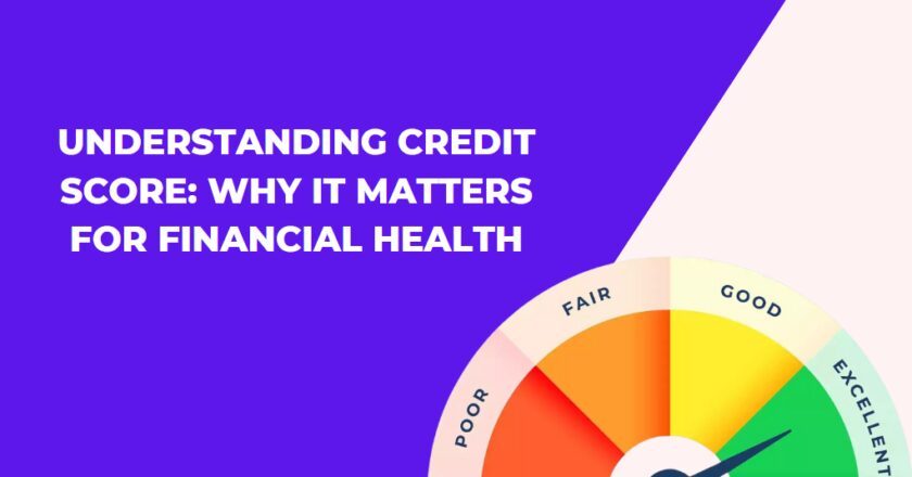 Understanding Credit Score: Why It Matters for Financial Health