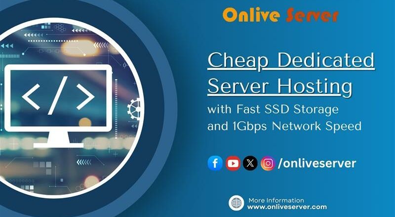 Onlive Server Offers High-Performance Cheap Dedicated Server Hosting Solutions for Businesses