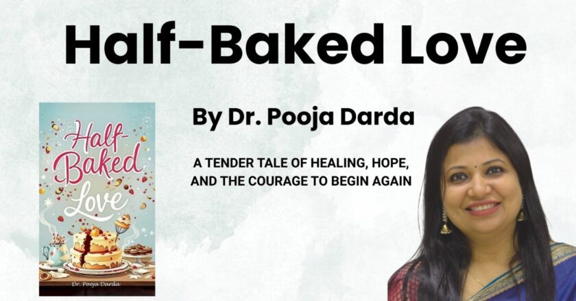 Baking Through the Breakup: Dr. Pooja Darda’s “Half-Baked Love” Serves Up Sass, Strength, and Second Chances
