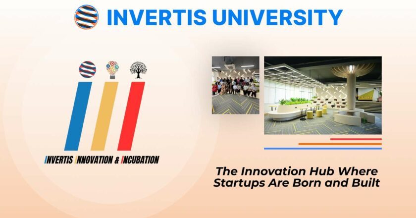 Invertis University Innovation and Incubation: A Thriving Launchpad for Visionaries in the Heart of Bareilly