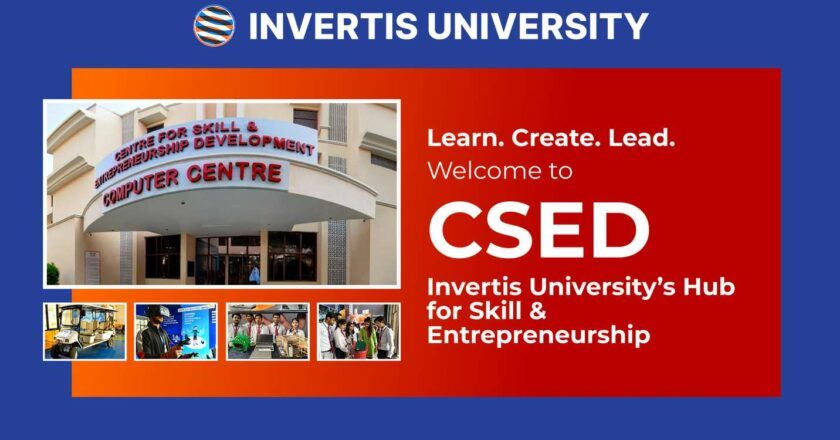 Redefining Education: A New Era of Skill and Entrepreneurship at Invertis University’s CSED