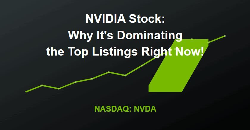 NVIDIA Stock: Why It’s Dominating the Top Listings Right Now!