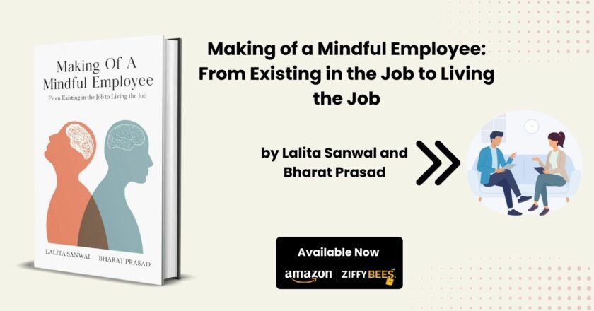 Making of a Mindful Employee: Transforming Workplace Engagement by Lalita Sanwal and Bharat Prasad